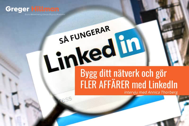 #25 Utöka ditt nätverk och gör fler affärer med LinkedIn – Intervju med Annica Thorberg