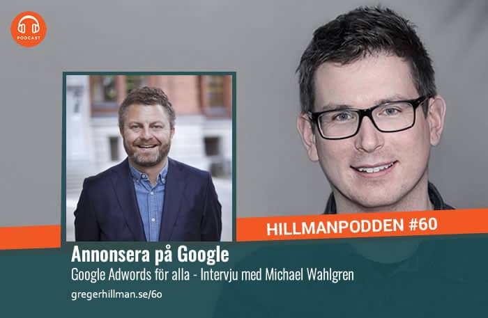 #60 Annonsera på Google – Intervju med Michael Wahlgren om Google Adwords